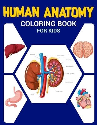 Human Anatomy Coloring Book for Kids: Body Parts Coloring Book, Anatomy book For Kids, Great Gift For Boys & Girls 4-8 Years Old Children's Science Bo by Publication, Richard Mobley