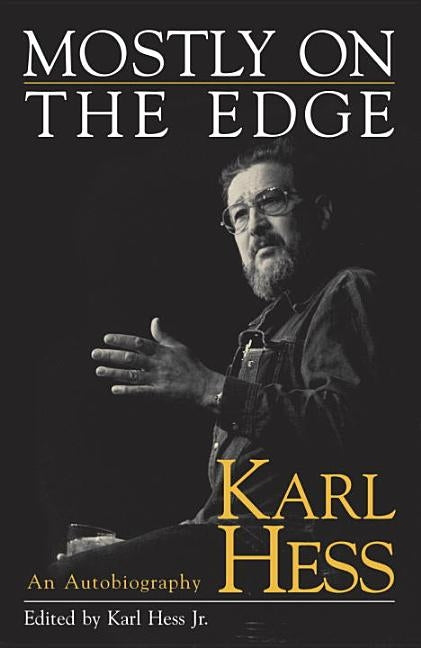 Mostly on the Edge: Karl Hess, an Autobiography by Hess, Karl