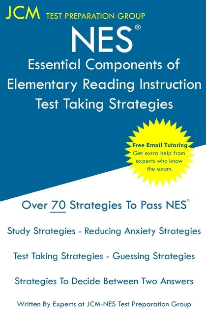 NES Essential Components of Elementary Reading Instruction - Test Taking Strategies: NES 104 Exam - Free Online Tutoring - New 2020 Edition - The late by Test Preparation Group, Jcm-Nes