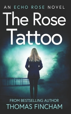 The Rose Tattoo: A Murder Mystery Series of Crime and Suspense Paperback Independently Published