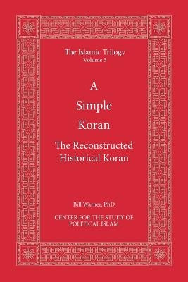 A Simple Koran: The Reconstructed Historical Koran by Center for the Study of Political Islam