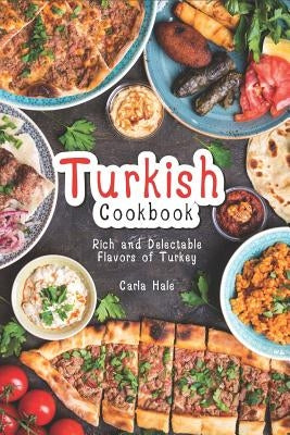 Turkish Cookbook: Rich and Delectable Flavors of Turkey Paperback Independently Published