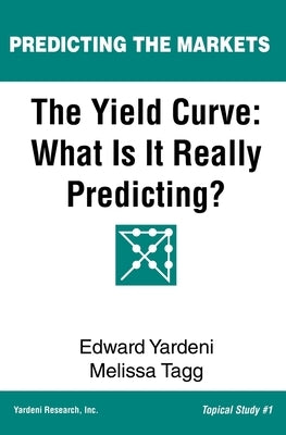 The Yield Curve: What Is It Really Predicting? Paperback Yri Press