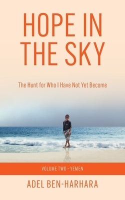 Hope In The Sky: The Hunt for Who I Have Not Yet Become Paperback Adels Books Inc