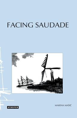 Facing Saudade: In Self and Society by Masic, Marina