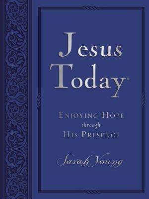 Jesus Today: Enjoying Hope Through His Presence Thomas Nelson