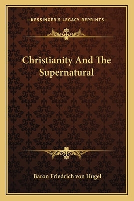 Christianity And The Supernatural Paperback Kessinger Publishing