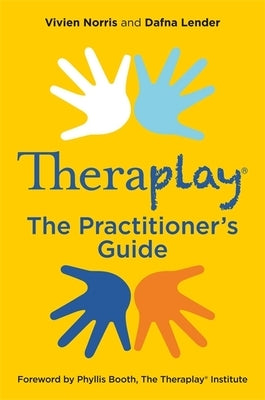 Theraplay(r) - The Practitioner's Guide by Norris, Vivien