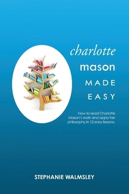 Charlotte Mason Made Easy Paperback Living Book Press