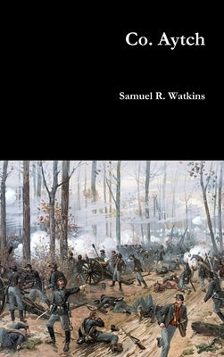 Co. Aytch by Watkins, Samuel R.