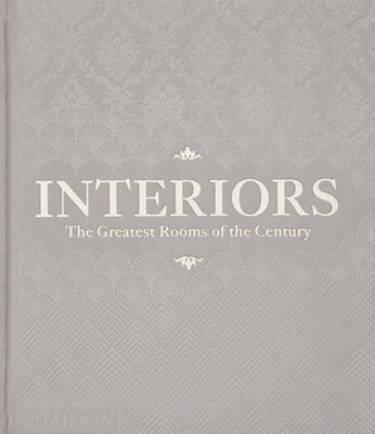 Interiors (Platinum Gray Edition): The Greatest Rooms of the Century by Phaidon Press