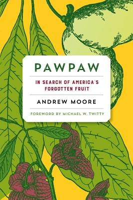Paperback book titled "Pawpaw: In Search of America's Forgotten Fruit" by Chelsea Green Publishing featuring a cover image with pawpaw fruit.