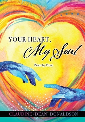 Your Heart, My Soul: Piece by Piece Paperback Xulon Press