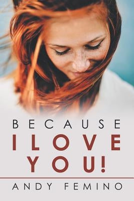 Because I Love You! Paperback Xlibris Us