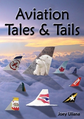 Aviation Tales & Tails by Uliana, Joey