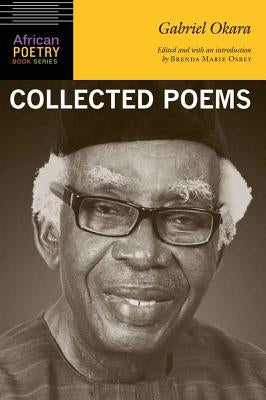 Gabriel Okara: Collected Poems Paperback University of Nebraska Press