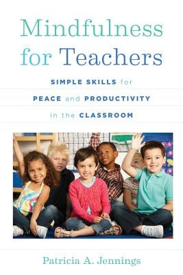 Mindfulness for Teachers: Simple Skills for Peace and Productivity in the Classroom Paperback W. W. Norton & Company