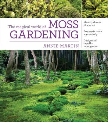 The Magical World of Moss Gardening Paperback Timber Press (OR)