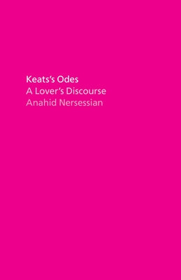 Keats's Odes: A Lover's Discourse Paperback University of Chicago Press