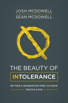 The Beauty of Intolerance by McDowell, Josh