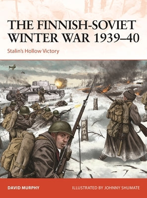 The Finnish-Soviet Winter War 1939-40: Stalin's Hollow Victory Osprey Publishing (UK)