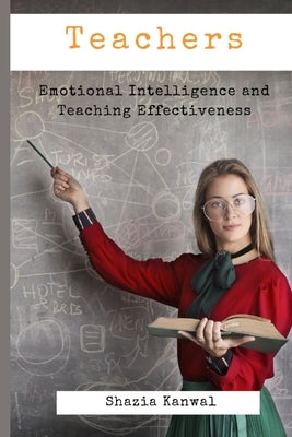 Teachers - Emotional Intelligence and Teaching Effectiveness Paperback Maatia
