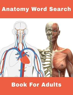 Anatomy Word Search Book For Adults: 124 Large Print Human body Puzzles With Solutions Paperback Independently Published