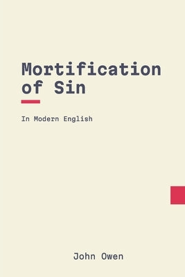 Mortification of Sin: In Modern English Paperback Independently Published