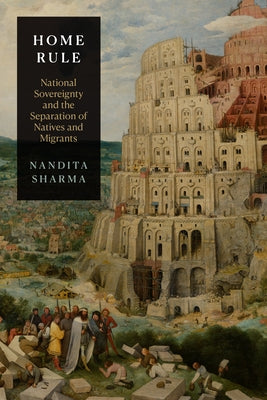 Home Rule: National Sovereignty and the Separation of Natives and Migrants Paperback Duke University Press