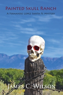 Painted Skull Ranch: A Fernando Lopez Santa Fe Mystery Paperback Sunstone Press