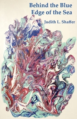 Behind the Blue Edge of the Sea Paperback Judith L.Shaffer