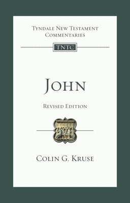 John (Revised Edition): Tyndale New Testament Commentary by Kruse, Colin