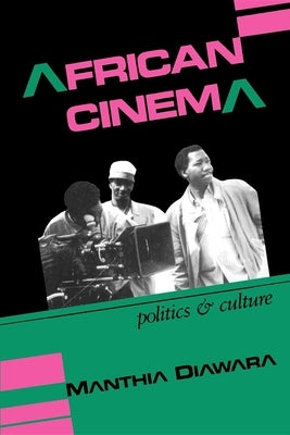 African Cinema: Politics & Culture by Daiwara, Manthia