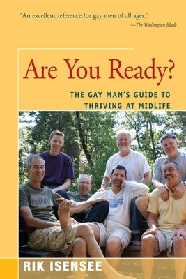 Are You Ready?: The Gay Man's Guide to Thriving at Midlife by Isensee, Rik