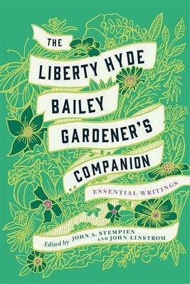 The Liberty Hyde Bailey Gardener's Companion: Essential Writings by Bailey, Liberty Hyde