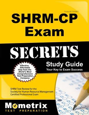 Shrm-Cp Exam Secrets Study Guide: Shrm Test Review for the Society for Human Resource Management Certified Professional Exam by Shrm Exam Secrets Test Prep