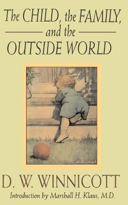 The Child, the Family and the Outside World Da Capo Lifelong Books
