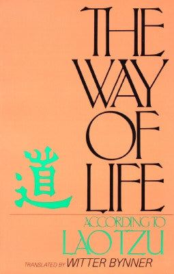 The Way of Life According to Lao Tzu by Bynner, Witter