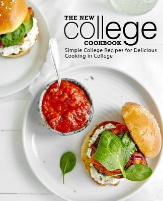 The New College Cookbook: Simple College Recipes for Delicious Cooking in College Paperback Independently Published