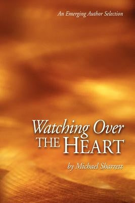 Watching Over the Heart by Sharrett, Michael C.