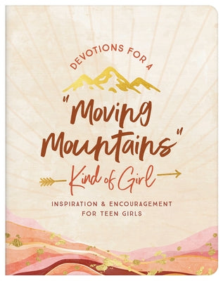Devotions for a Moving Mountains Kind of Girl: Inspiration and Encouragement for Teens Paperback Barbour Young Adult