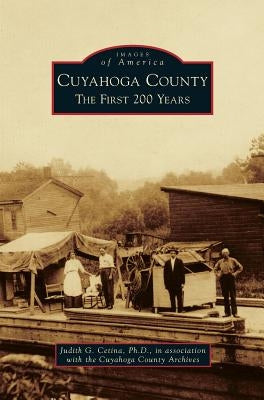 Cuyahoga County: The First 200 Years by Cetina, Judith G.