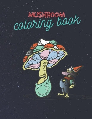 Mushroom Coloring Book: Stress Relieving Mushroom Coloring Book For Adults And Kids, Unique Coloring Pages Paperback Independently Published