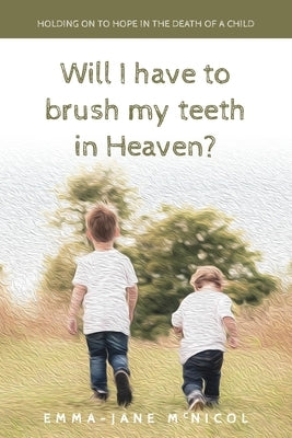 Will I Have To Brush My Teeth In Heaven? Paperback Ark House Press