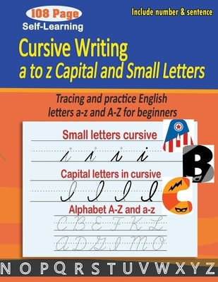 Cursive writing a to z capital and small letters: cursive handwriting workbook - Tracing and practice English letters a-z and A-Z for beginners Paperback Independently Published