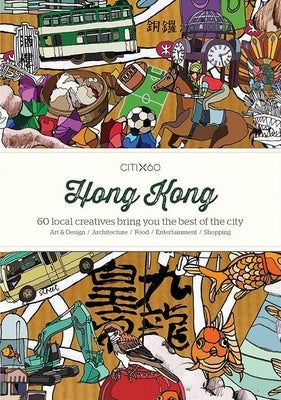 Citix60: Hong Kong: 60 Creatives Show You the Best of the City by Viction Workshop
