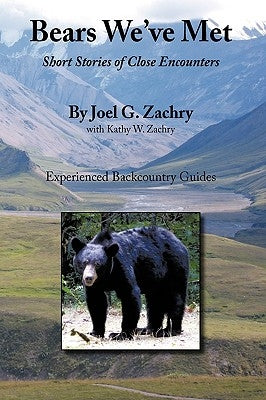 Bears We've Met: Short Stories of Close Encounters by Zachry, Joel G.