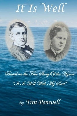It Is Well: The Story of Horatio and Anna Spafford Paperback Createspace Independent Publishing Platform