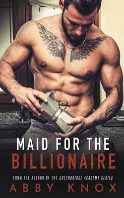 Maid for the Billionaire Paperback Author Abby Knox, LLC