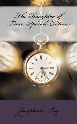 The Daughter of Time: Special Edition Paperback Createspace Independent Publishing Platform